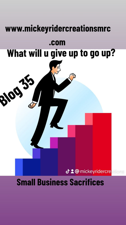 The Small Business Sacrifice: What Are You Willing to Give Up to Go Up?